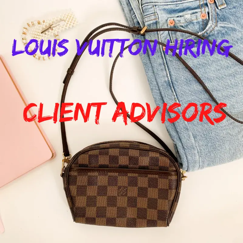 LOUIS VUITTON is now hiring Client Advisors - Two Chicks With A Side Hustle